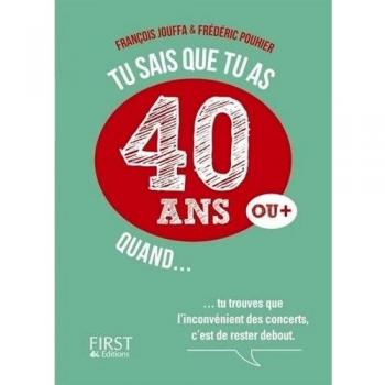 Tu sais que tu as 40 ans quand...
