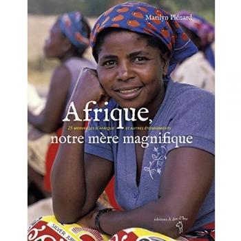 Afrique, notre mère merveilleuse: 25 merveilles d'Afrique et autres étonnements