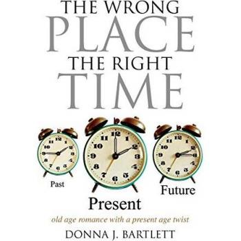 Bartlett, Donna J.: The Wrong Place the Right Time
