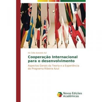 Cooperação Internacional para o desenvolvimento: Aspectos Gerais da Teoria e a Experiência do Programa Ribeira Azul