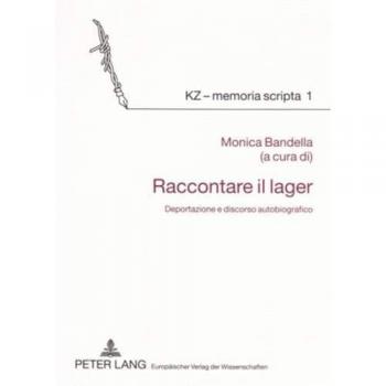 Raccontare il lager: Deportazione e discorso autobiografico