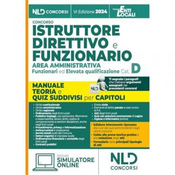 Manuale Istruttore direttivo e Funzionario dell'area amministrativa cat. D. Manuale teoria e quiz suddivisi per ciascun capitolo