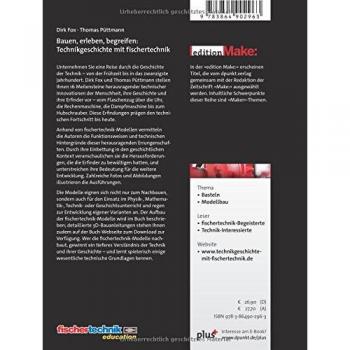 Dirk Fox Bauen, Erleben, Begreifen: Technikgeschichte Mit Fischertechnik: 16 Meilensteine Zum Nachbauen (Edition Make:)