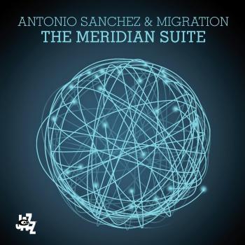 Antonio Sanchez The Meridian Suite