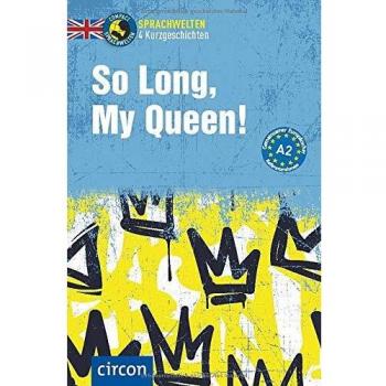 Alison Romer So Long, My Queen!: Englisch A2 (Compact Sprachwelten Kurzgeschichten)
