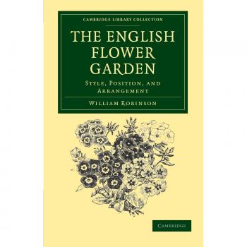 The English Flower Garden: Style, Position, and Arrangement