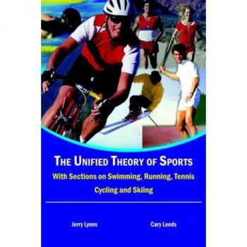 The Unified Theory of Sports: With Sections on Swimming, Running, Tennis, Cycling and Skiing