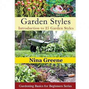 Garden Styles: Introduction to 25 Garden Styles: Gardening Basics for Beginners Series