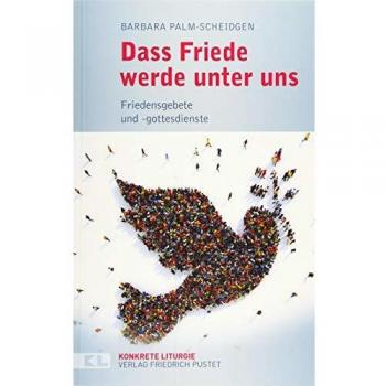 Barbara Palm-Scheidgen Dass Friede Werde Unter Uns: Friedensgebete Und -Gottesdienste (Konkrete Liturgie)