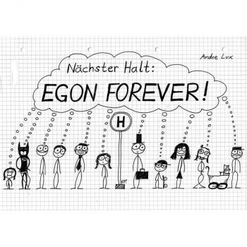 Nächster Halt: EGON FOREVER!