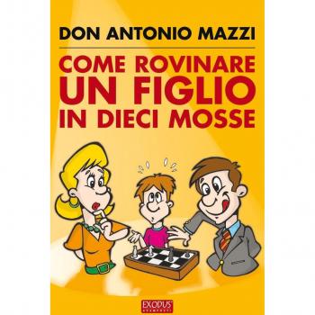 Come rovinare un figlio in dieci mosse
