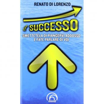 Il successo. Smettetela di piangervi addosso e fate parlare di voi