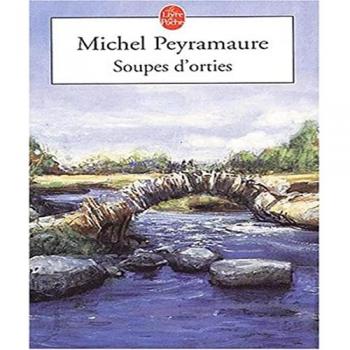 Soupes d'orties Michel Peyramaure Le Livre de poche