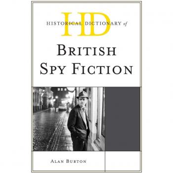 Historical Dictionary of British Spy Fiction by Alan Burton