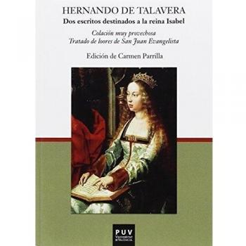 Dos escritos destinados a la reina isabel: Colación muy provechosa,tratado de loores de san juan evangelista / edición y estudio d (Tapa blanda).