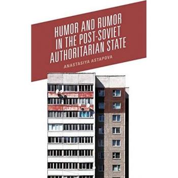 Humor and Rumor in the Post-Soviet Authoritarian State (Studies in Folklore and Ethnology: Traditions, Practices, and Identities)