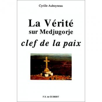 La vérité sur Medjugorje, clef de la paix (Marie)
