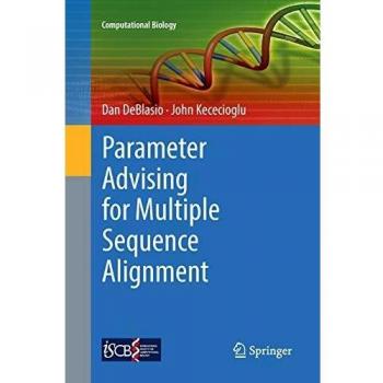 Parameter Advising for Multiple Sequence Alignment (Computational Biology, Band 26)