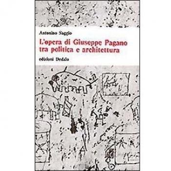 L'opera di Giuseppe Pagano tra politica e architettura
