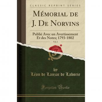 Mémorial de J. De Norvins, Vol. 2: Publié Avec un Avertissement Et des Notes; 1793-1802