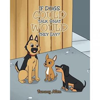 If Dogs Could Talk, What Would They Say?