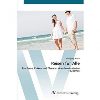 Reisen für Alle: Probleme, Risiken und Chancen eines barrierefreien Tourismus