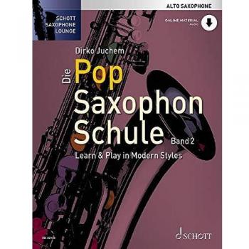 Die Pop Saxophon Schule: Learn & Play in Modern Styles. Band 2. Alt-Saxophon. Lehrbuch mit Online-Audiodatei.