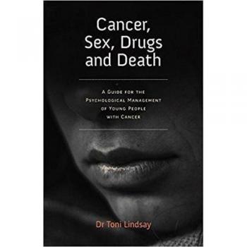 Lindsay, Toni: Cancer, Sex, Drugs and Death
