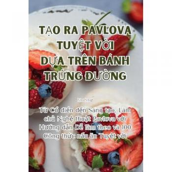 Nhi Nh&: TẠo Ra Pavlova TuyỆt VỜi DỰa Trên Bánh TrỨng ĐƯỜng