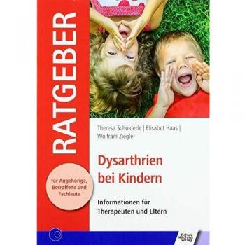 Dysarthrien bei Kindern: Informationen für Therapeuten und Eltern