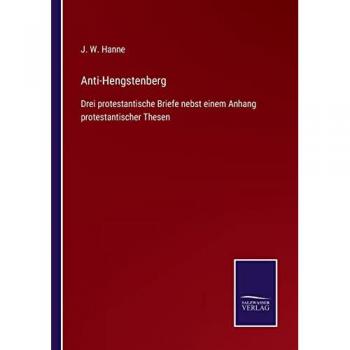 Anti-Hengstenberg: Drei protestantische Briefe mit Anhang protestantischer Thesen