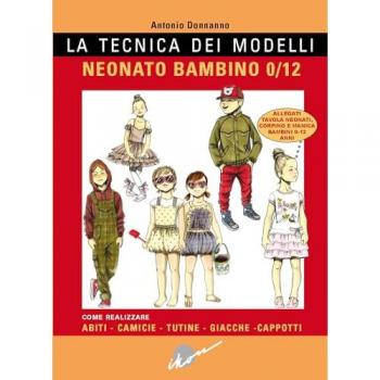 La tecnica dei modelli. Neonato/bambino 0-12. Come realizzare abi...