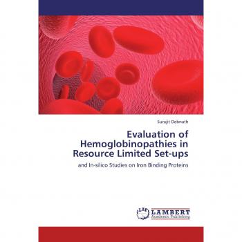 Evaluation of Hemoglobinopathies in Resource Limited Set-ups: and In-silico Studies on Iron Binding Proteins