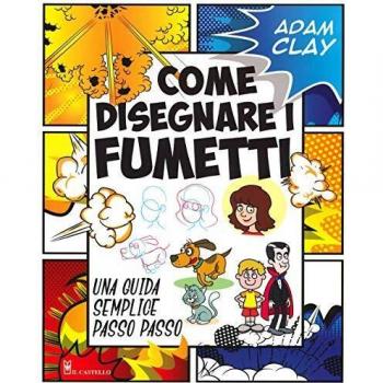 Come disegnare i fumetti. Una guida semplice passo passo