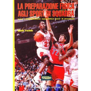 La preparazione fisica agli sport di squadra. Con protocolli specifici per il basket