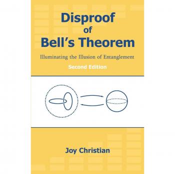 Disproof of Bell's Theorem: Illuminating the Illusion of Entanglement, Second Edition