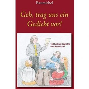 Raumichel: Geh, trag uns ein Gedicht vor!
