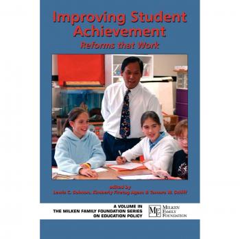 Improving Student Achievement, Milken Family Foundation Series on Education Policy
