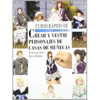 Curso rápido de crear y vestir personajes de casas de muñecas (Tapa blanda).