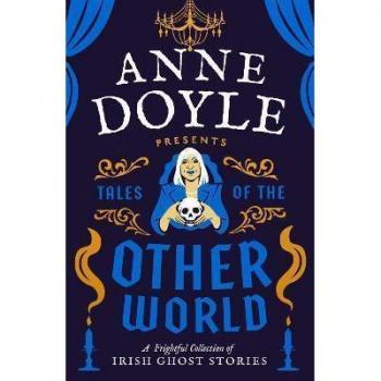 Tales of the Otherworld : A Frightful Collection of Ireland’s Favourite Ghost Stories