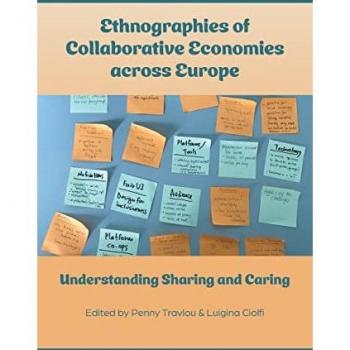 Ethnographies of Collaborative Economies across Europe: Understanding Sharing and Caring