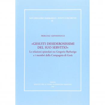 «Gesuiti desiderosissimi del suo servitio». Le relazioni epistolari tra Gregorio Barbarigo e i membri della Compagnia di Gesù