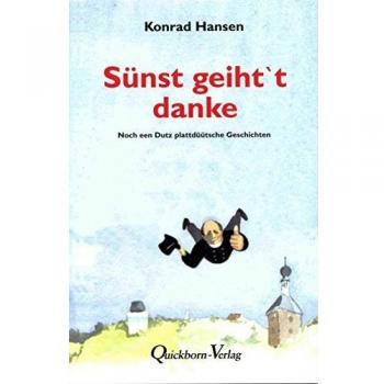 Sünst geiht't danke: Noch een Dutz plattdüütsche Geschichten