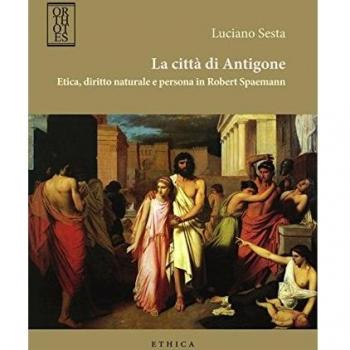 La città di Antigone. Etica, diritto naturale e persona in Robert Spaemann