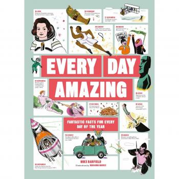 Every Day Amazing: Fantastic Facts For Every Day Of The Year by Laurence King