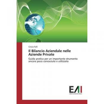 Il Bilancio Aziendale nelle Aziende Private: Guida pratica per un importante strumento ancora poco conosciuto e utilizzato