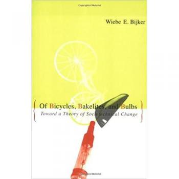 Of Bicycles, Bakelites, and Bulbs: Toward a Theory of Sociotechnical Change (Inside Technology)