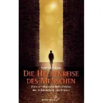 Schütz, Wilfried: Die Heldenreise des Menschen