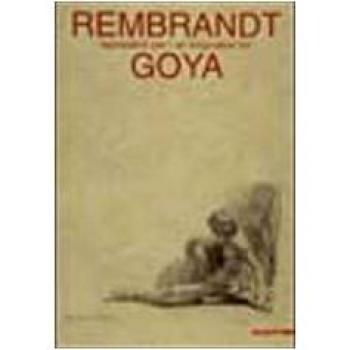 Rembrandt ispirazioni per Goya. Catalogo della mostra