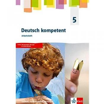 Deutsch Kompetent 5. Ausgabe Sachsen, Sachsen-Anhalt, Thüringen Gymnasium: Arbeitsheft Klasse 5 (Deutsch Kompetent. Ausgabe Für Sachsen, Sachsen-Anhalt, Thüringen Gymnasium Ab 2019)